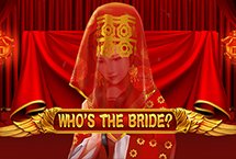 WHO'S THE BRIDE?